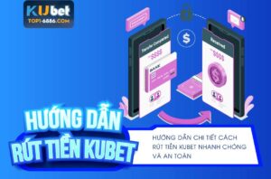 Cách rút tiền Kubet an toàn cho người chơi