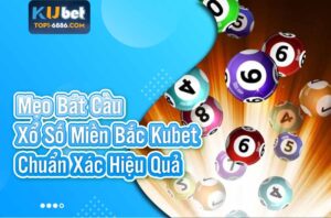 Kinh nghiệm soi cầu xổ số miền bắc kubet