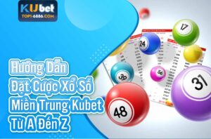 Tìm hiểu cách đánh xổ số miền trung kubet