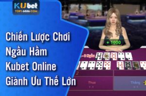 Chiến lược chơi game ngầu hầm kubet online