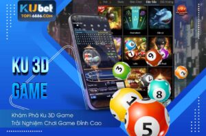 Khám phá thế giới 3d game kubet đầy sôi động