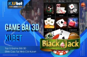 Khám phá thế giới game bài 3d kubet đỉnh cao